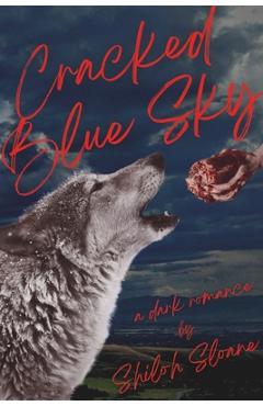 Coperta cărții 'Cracked Blue Sky: a dark werewolf romantic suspense - Shiloh Sloane'