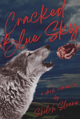 Cracked Blue Sky: a dark werewolf romantic suspense - Shiloh Sloane