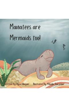 Coperta cărții 'Manatees are Mermaids too! - Mikayla Sharpshair'