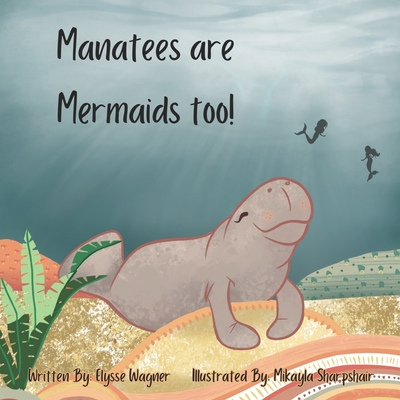 Coperta cărții 'Manatees are Mermaids too! - Mikayla Sharpshair'