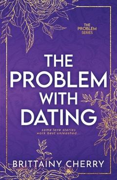 Poza produsului The Problem with Dating: Special Edition - Brittainy Cherry