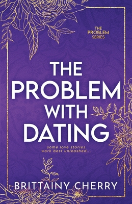 The Problem with Dating: Special Edition - Brittainy Cherry