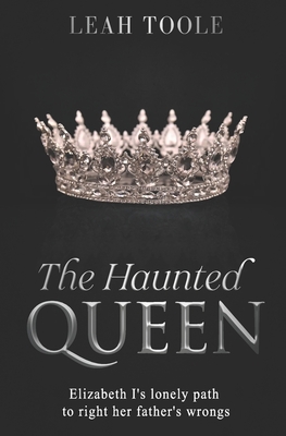 The Haunted Queen - Leah Toole