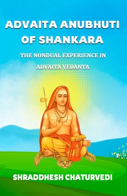 Advaita Anubhuti Of Shankara: The Nondual Experience in Advaita Vedanta - Shraddhesh Chaturvedi