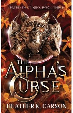 Coperta cărții 'The Alpha's Curse - Heather K. Carson'