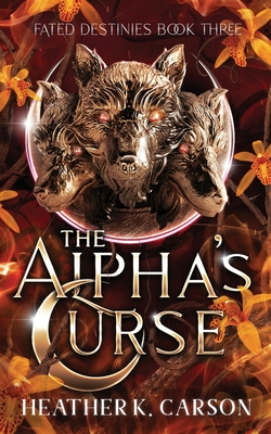 Coperta cărții 'The Alpha's Curse - Heather K. Carson'