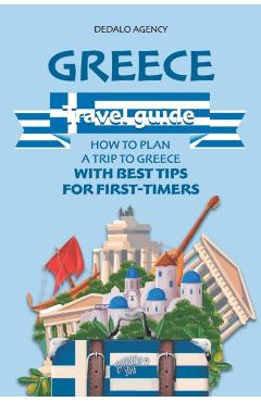 Coperta cărții 'Greece Travel Guide: How to Plan a Trip to Greece with Best Tips for First-Timers - Dedalo Agency'