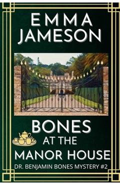Coperta cărții 'Bones At The Manor House: A Romantic Wartime Cozy Mystery - Emma Jameson'