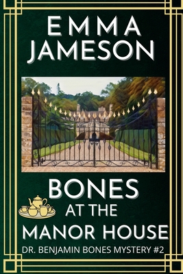 Bones At The Manor House: A Romantic Wartime Cozy Mystery - Emma Jameson