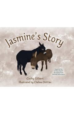 Coperta cărții 'Jasmine's Story: Inspired by a True Event at Living Free Animal Sanctuary - Cathy Gilbert'