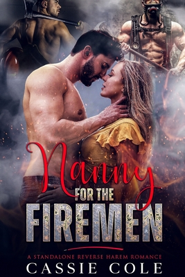 Nanny for the Firemen: A Standalone Reverse Harem Romance - Cassie Cole