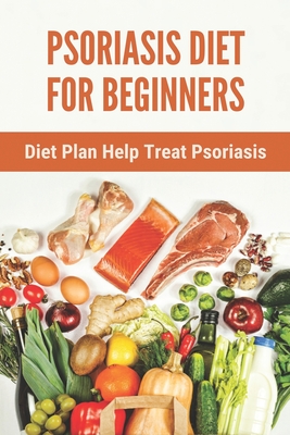 Coperta cărții 'Psoriasis Diet For Beginners: Diet Plan Help Treat Psoriasis: Psoriasis Ayurvedic Treatment Diet - Hank Carrasquillo'