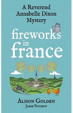 Coperta cărții 'Fireworks in France: A Reverend Annabelle Cozy Mystery - Jamie Vougeot'