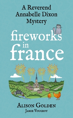 Coperta cărții 'Fireworks in France: A Reverend Annabelle Cozy Mystery - Jamie Vougeot'
