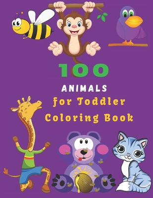 100 Animals For Toddler Coloring Book: Easy Educational Coloring Pages of Animal for Boys & Girls, Little Kids, Preschool and Kindergarten - Jhon Sany