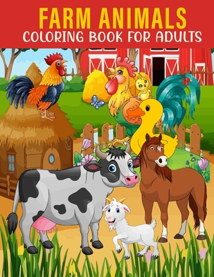 Farm Animals Coloring Book For Adults: An Adults Coloring Book With Farm Animals Collection, Stress Remissive, and Relaxation. - Book House