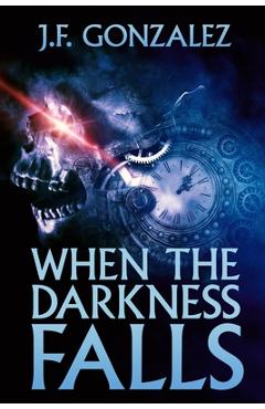 Coperta cărții 'When the Darkness Falls - J. F. Gonzalez'