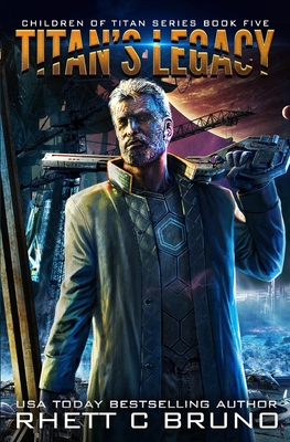Coperta cărții 'Titan's Legacy: A Science Fiction Thriller (Children of Titan Book 5) - Rhett C. Bruno'