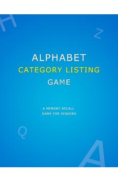 Alphabet Category Listing Game: Anti memory loss game for dementia patients Simple senior alzheimers activities puzzle book for improved recall of mem - Actionage Press