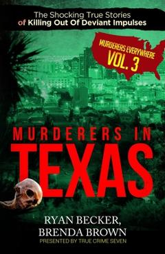 Coperta cărții 'Murderers In Texas: The Shocking True Stories of Killing Out Of Deviant Impulses - Brenda Brown'