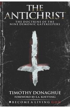 Coperta cărții 'The Antichrist: The Doctrine of the Nine Demonic Gatekeepers - E. A. Koetting'