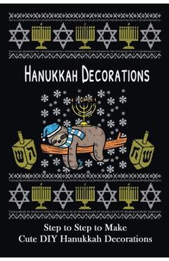 Poza produsului Hanukkah Decorations: Step to Step to Make Cute DIY Hanukkah Decorations: Popular in Hanukkah Crafts, Decoration at Holidays - Caleb Boatright