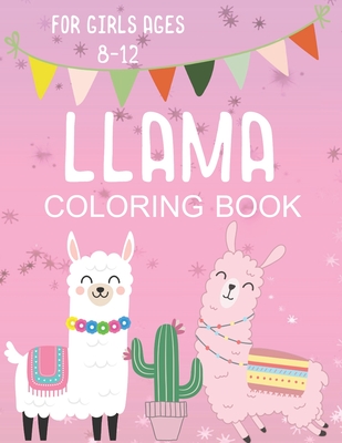 Llama Coloring Book for Girls Ages 8-12: Fun and Fanciful Color Page Creations for Alpaca Lovers! - Ella Dawn Creations