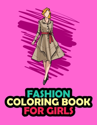 Fashion Coloring Book For Girls: 20 Beauty Coloring Pages For Girls, Kids and Teens With Gorgeous Fashion Style & Cute Designs - Amigos Press