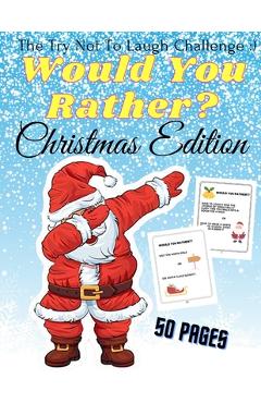 Coperta cărții 'Would You Rather Christmas Edition The Try Not To Laugh: A Fun For The Family in Christmas Activity Book For Girls And'