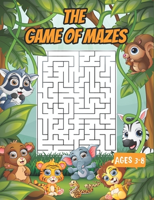 The game of mazes ages 3-8: Amazing Maze Activity Workbook for Children 3-8, Mazes for Kids 4-6, 6-8, Maze Puzzle Book, Maze Games, Activity Book - Alla Roloc