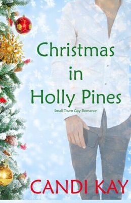 Christmas in Holly Pines (Small Town Gay Romance) - Candi Kay