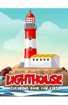 Lighthouse Coloring Book for Kids: Fun and Relaxing Lighthouse Coloring Activity Book for Boys, Girls, Toddler, Preschooler & Kids - Pixelart Studio
