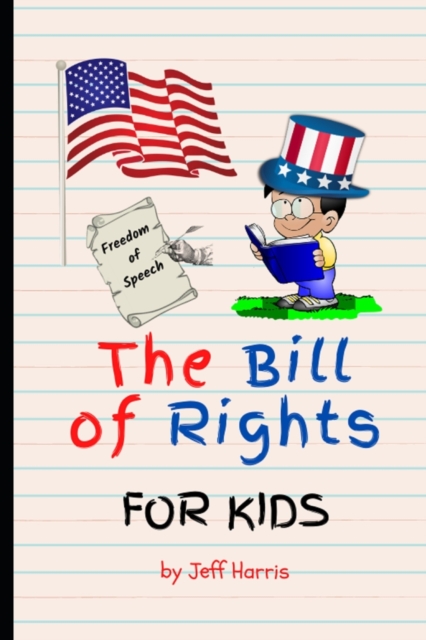 The Bill of Rights for Kids: Elementary School Constitution Learning Series - Jeff Harris