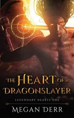 The Heart of a Dragonslayer - Megan Derr
