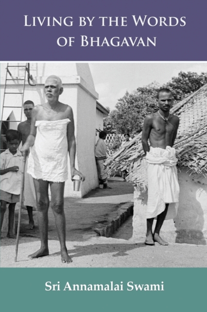 Living by the Words of Bhagavan - David Godman