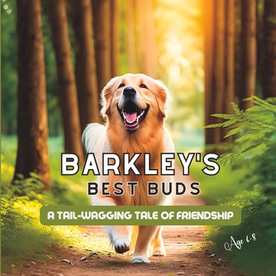 Coperta cărții 'Barkley's Best Buds: A Tail-Wagging Tale of Friendship for 6-8 year old - Max Publishing'