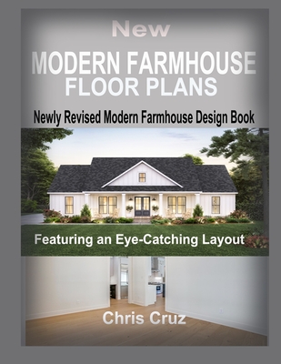 Coperta cărții 'New Modern Farmhouse Floor Plans 2023: Where Classic Meets Contemporary - Chris Cruz'