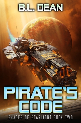 Pirate's Code: A Space Opera Adventure - B. L. Dean