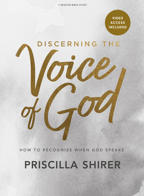 Discerning the Voice of God - Bible Study Book with Video Access: How to Recognize When God Speaks - Priscilla Shirer