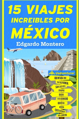 Coperta cărții '15 Viajes Increíbles por México: México por carretera - Daly Aguilar'