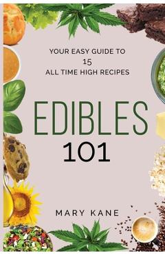 Coperta cărții 'Edibles 101: Your Guide to Cannabis-Infused Foods for Any Time of Day - Mary Kane'