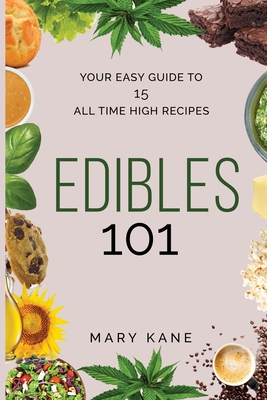 Edibles 101: Your Guide to Cannabis-Infused Foods for Any Time of Day - Mary Kane