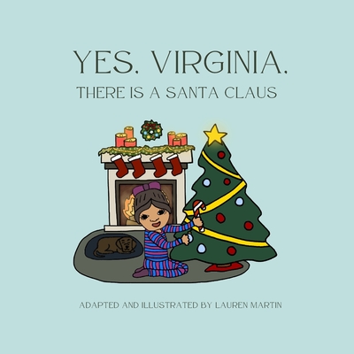 Yes, Virginia, There is a Santa Claus - Lauren Martin