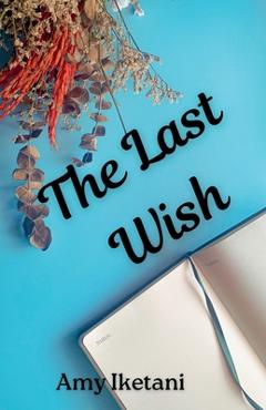 Coperta cărții 'The Last Wish - Amy Iketani'