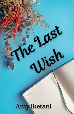 Coperta cărții 'The Last Wish - Amy Iketani'