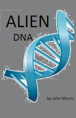 Alien DNA - John Morris