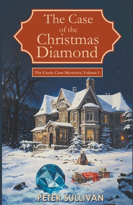 The Case of the Christmas Diamond - Peter Sullivan