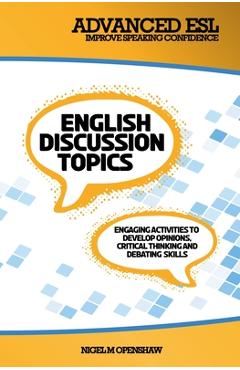 Coperta cărții 'Advanced ESL English Discussion Topics - Nigel M. Openshaw'