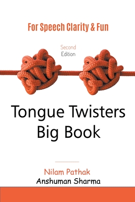 Tongue Twisters Big Book: For Speech Clarity & Fun - Nilam Pathak