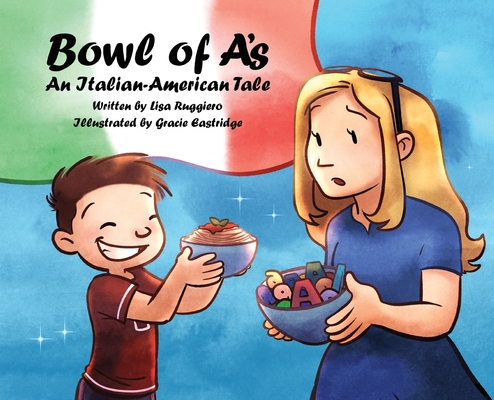 Bowl of A's: An Italian-American Tale - Lisa Ruggiero